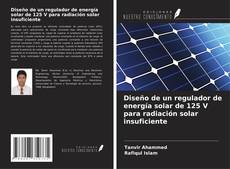 Diseño de un regulador de energía solar de 125 V para radiación solar insuficiente的封面