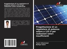 Bookcover of Progettazione di un regolatore di potenza solare a 125 V per radiazioni solari insufficienti