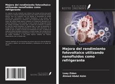 Bookcover of Mejora del rendimiento fotovoltaico utilizando nanofluidos como refrigerante