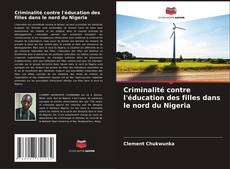 Bookcover of Criminalité contre l'éducation des filles dans le nord du Nigeria