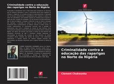 Copertina di Criminalidade contra a educação das raparigas no Norte da Nigéria