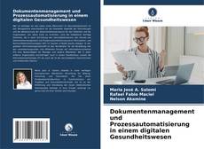 Portada del libro de Dokumentenmanagement und Prozessautomatisierung in einem digitalen Gesundheitswesen