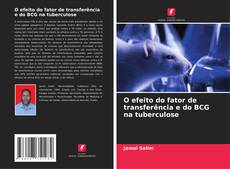 Bookcover of O efeito do fator de transferência e do BCG na tuberculose