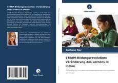 Capa do livro de STEAM-Bildungsrevolution: Veränderung des Lernens in Indien 