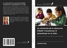 Buchcover von La revolución de la educación STEAM: Transformar el aprendizaje en la India