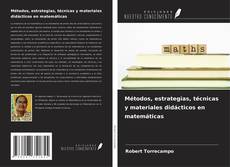Couverture de Métodos, estrategias, técnicas y materiales didácticos en matemáticas
