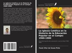 Portada del libro de La Iglesia Católica en la Historia de la Educación Popular en el Campo: 1960-1980