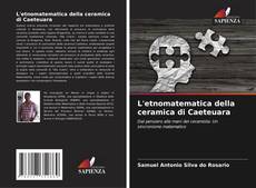 L'etnomatematica della ceramica di Caeteuara kitap kapağı