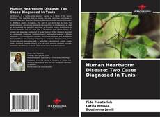 Human Heartworm Disease: Two Cases Diagnosed In Tunis kitap kapağı