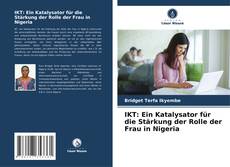 Bookcover of IKT: Ein Katalysator für die Stärkung der Rolle der Frau in Nigeria