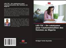 Bookcover of LES TIC : Un catalyseur pour l'autonomisation des femmes au Nigeria