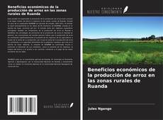 Bookcover of Beneficios económicos de la producción de arroz en las zonas rurales de Ruanda