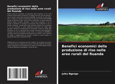 Buchcover von Benefici economici della produzione di riso nelle aree rurali del Ruanda