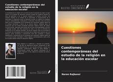 Bookcover of Cuestiones contemporáneas del estudio de la religión en la educación escolar