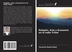 Religión, Arte y Economía en la India Tribal kitap kapağı