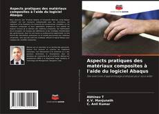 Aspects pratiques des matériaux composites à l'aide du logiciel Abaqus的封面