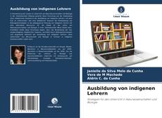 Ausbildung von indigenen Lehrern kitap kapağı