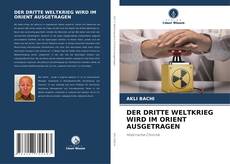 Bookcover of DER DRITTE WELTKRIEG WIRD IM ORIENT AUSGETRAGEN