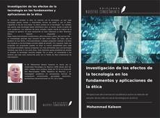 Investigación de los efectos de la tecnología en los fundamentos y aplicaciones de la ética的封面