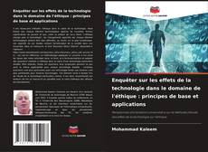 Bookcover of Enquêter sur les effets de la technologie dans le domaine de l'éthique : principes de base et applications