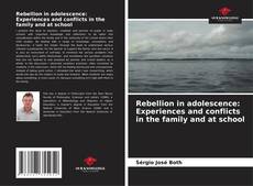 Buchcover von Rebellion in adolescence: Experiences and conflicts in the family and at school