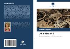 Bookcover of Die Bildfabrik