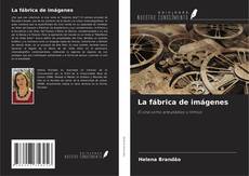 Bookcover of La fábrica de imágenes
