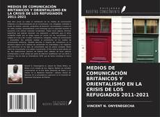 MEDIOS DE COMUNICACIÓN BRITÁNICOS Y ORIENTALISMO EN LA CRISIS DE LOS REFUGIADOS 2011-2021的封面