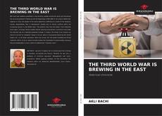 THE THIRD WORLD WAR IS BREWING IN THE EAST kitap kapağı