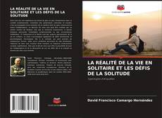 Buchcover von LA RÉALITÉ DE LA VIE EN SOLITAIRE ET LES DÉFIS DE LA SOLITUDE