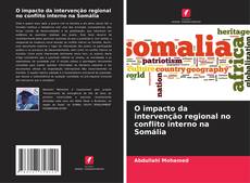 O impacto da intervenção regional no conflito interno na Somália kitap kapağı