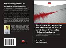 Capa do livro de Évaluation de la capacité des structures en béton armé dans différentes régions sismiques 