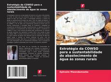 Copertina di Estratégia da COWSO para a sustentabilidade do abastecimento de água às zonas rurais