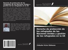 Capa do livro de Derecho de protección de los refugiados de las Naciones Unidas y gestión de los refugiados en la UE 
