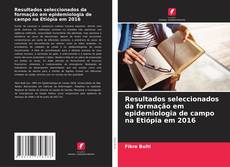 Copertina di Resultados seleccionados da formação em epidemiologia de campo na Etiópia em 2016