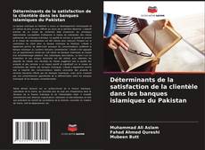 Buchcover von Déterminants de la satisfaction de la clientèle dans les banques islamiques du Pakistan