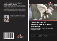 TRASFUSIONE DI SANGUE IN CHIRURGIA IN GABON kitap kapağı