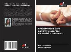 Il dolore nelle cure palliative: approcci valutativi e terapeutici kitap kapağı