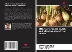 Bookcover of Effect of organic mulch and planting density on onions