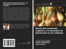 Portada del libro de Efecto del acolchado orgánico y la densidad de plantación en las cebollas