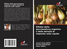 Bookcover of Effetto della pacciamatura organica e della densità di impianto sulle cipolle