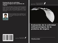 Bookcover of Evaluación de la actividad anticancerígena de la proteína de órgano