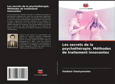 Bookcover of Les secrets de la psychothérapie. Méthodes de traitement innovantes