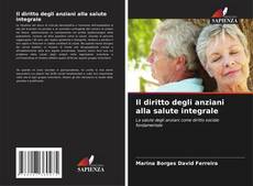 Bookcover of Il diritto degli anziani alla salute integrale
