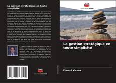 Bookcover of La gestion stratégique en toute simplicité