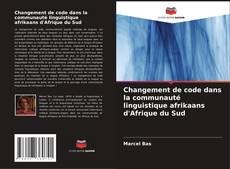 Capa do livro de Changement de code dans la communauté linguistique afrikaans d'Afrique du Sud 
