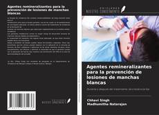 Capa do livro de Agentes remineralizantes para la prevención de lesiones de manchas blancas 
