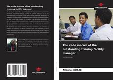 Bookcover of The vade mecum of the outstanding training facility manager