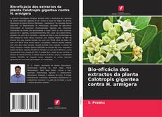 Copertina di Bio-eficácia dos extractos da planta Calotropis gigantea contra H. armigera