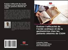 Bookcover of Évaluer l'efficacité de l'acide acétique et de la gentamicine chez les patients atteints de CSOM